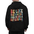 Be Like Subtraction And Make A Difference Math Teacher Women Men's Hoodie Back Print, trending gift