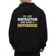 Be Like Subtraction And Make A Difference Teachers Men's Hoodie Back Print, trending gift Be Like Subtraction And Make A Difference Teachers Men's Hoodie Back Print, trending gift