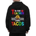 T Is For Teacher And Tacos For Teacher & Tacos Lovers Men's Hoodie Back Print, trending gift T Is For Teacher And Tacos For Teacher & Tacos Lovers Men's Hoodie Back Print, trending gift