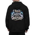 I Teach The Cutest Little Dolphins Cute Animal Teacher Men's Hoodie Back Print, trending gift