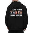 I Teach Future Superheroes Last Day Back To School Teacher Men's Hoodie Back Print, Future Teacher Gifts, trending gift I Teach Future Superheroes Last Day Back To School Teacher Men's Hoodie Back Print, Future Teacher Gifts, trending gift