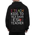I Teach Kids To Talk Back ESL ESOL Teacher School Team Group Men's Hoodie Back Print, Esl Teacher Gifts, trending gift I Teach Kids To Talk Back ESL ESOL Teacher School Team Group Men's Hoodie Back Print, Esl Teacher Gifts, trending gift