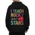 I Teach Rockstars Band Vibes Teacher Rocks My Music Teaching Men's Hoodie Back Print, trending gift