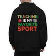 Teacher Is My Favorite Sport Teacher Teaching Lover Men's Hoodie Back Print, trending gift