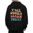 Teacher Y'All Gonna Learn Today First Day Of School Teachers Men's Hoodie Back Print, trending gift