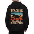 Teaching Is a Walk In Park Dinosaur Teacher Men's Hoodie Back Print, trending gift