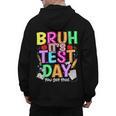 Testing Day Bruh It’s Test Day You Got This Teacher Student Men's Hoodie Back Print, trending gift Testing Day Bruh It’s Test Day You Got This Teacher Student Men's Hoodie Back Print, trending gift