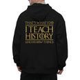 That's What I Do I Teach History And I Know Things Teacher Men's Hoodie Back Print, History Teacher Gifts, trending gift That's What I Do I Teach History And I Know Things Teacher Men's Hoodie Back Print, History Teacher Gifts, trending gift
