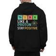 Think Like A Proton Stay Positive Science Teacher Men's Hoodie Back Print, Science Teacher Gifts, trending gift Think Like A Proton Stay Positive Science Teacher Men's Hoodie Back Print, Science Teacher Gifts, trending gift