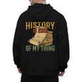 History Is Kind Of My Thing Historian Historic Teacher Job Men's Hoodie Back Print, History Teacher Gifts, trending gift History Is Kind Of My Thing Historian Historic Teacher Job Men's Hoodie Back Print, History Teacher Gifts, trending gift
