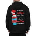 I Will Drink Coffee Here Or There Teacher Teaching Men's Hoodie Back Print, trending gift I Will Drink Coffee Here Or There Teacher Teaching Men's Hoodie Back Print, trending gift