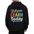 Y'All Gonna Learn Today Back To School First Day Teacher Men's Hoodie Back Print, trending gift Y'All Gonna Learn Today Back To School First Day Teacher Men's Hoodie Back Print, trending gift