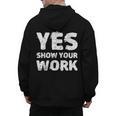 Yes Show Your Work Gteat Testing Math Teacher T-Shirt Men's Hoodie Back Print, trending gift Yes Show Your Work Gteat Testing Math Teacher T-Shirt Men's Hoodie Back Print, trending gift