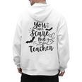 You Can't Scare Me I'm a Teacher Men's Hoodie Back Print, trending gift