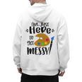 I'm Just Here To Get Messy Art Teacher Artist Painting Men's Hoodie Back Print, trending gift