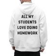 All My Students Love Doing Homework Teacher Lie Party Men's Hoodie Back Print, trending gift