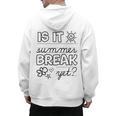 Teacher End Of Year Shirt Is It Summer Break Yet Last Day Men's Hoodie Back Print, trending gift Teacher End Of Year Shirt Is It Summer Break Yet Last Day Men's Hoodie Back Print, trending gift