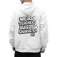 Weird Teachers Build Character School Pun Men's Hoodie Back Print, trending gift Weird Teachers Build Character School Pun Men's Hoodie Back Print, trending gift