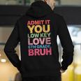 Admit It You Low Key Love 6th Grade Bruh Teacher Squad Life Men's Hoodie Back Print, funny gift Admit It You Low Key Love 6th Grade Bruh Teacher Squad Life Men's Hoodie Back Print, funny gift