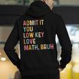 Admit It You Low Key Love Math Bruh Math Teacher Men's Hoodie Back Print, funny gift