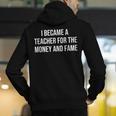 I Became A Teacher For The Money And Fame Men's Hoodie Back Print, funny gift I Became A Teacher For The Money And Fame Men's Hoodie Back Print, funny gift