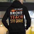 My Broom Broke So Now I Teach 5th Grade Halloween Teacher Men's Hoodie Back Print, funny gift My Broom Broke So Now I Teach 5th Grade Halloween Teacher Men's Hoodie Back Print, funny gift