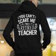 You Can't Scare Me I'm A Retired Teacher Ex-Teacher Teaching Men's Hoodie Back Print, funny gift