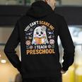 You Can't Scare Me I Teach Preschool Teacher Halloween Men's Hoodie Back Print, funny gift