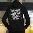 Dinosaurs Didn't Learn Art Artist Teacher Typography Men's Hoodie Back Print, funny gift Dinosaurs Didn't Learn Art Artist Teacher Typography Men's Hoodie Back Print, funny gift