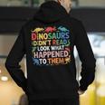 Dinosaurs Didnt Read Look What Happened To Them Cute Teacher Men's Hoodie Back Print, funny gift