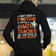 I Don't Need A Costume I'm Math Teacher Costume Halloween Men Women Men's Hoodie Back Print, funny gift