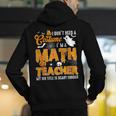 I Don't Need a Costume I'm A Math Teacher Halloween Costume Men's Hoodie Back Print, funny gift I Don't Need a Costume I'm A Math Teacher Halloween Costume Men's Hoodie Back Print, funny gift