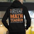 I Don’t Need a Costume Middle School Math Teacher Halloween Men's Hoodie Back Print, funny gift I Don’t Need a Costume Middle School Math Teacher Halloween Men's Hoodie Back Print, funny gift
