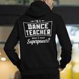 I'm A Dance Teacher What's Your Superpower Men's Hoodie Back Print, funny gift I'm A Dance Teacher What's Your Superpower Men's Hoodie Back Print, funny gift