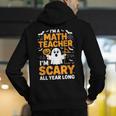 I'm A Math Teacher I'm Scary All Year Long Spooky Halloween Men's Hoodie Back Print, funny gift I'm A Math Teacher I'm Scary All Year Long Spooky Halloween Men's Hoodie Back Print, funny gift