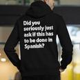Did You Just Ask If This Has To Be Done In Spanish Teacher Men's Hoodie Back Print, funny gift Did You Just Ask If This Has To Be Done In Spanish Teacher Men's Hoodie Back Print, funny gift