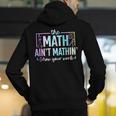The Math Ain't Mathin Math Teacher Men's Hoodie Back Print, funny gift The Math Ain't Mathin Math Teacher Men's Hoodie Back Print, funny gift