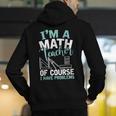 Im A Math Teacher Of Course I Have Problems Teacher Men's Hoodie Back Print, funny gift Im A Math Teacher Of Course I Have Problems Teacher Men's Hoodie Back Print, funny gift