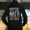 Math Teacher Dinosaurs Didn't Learn Math Mathematics Men's Hoodie Back Print, funny gift Math Teacher Dinosaurs Didn't Learn Math Mathematics Men's Hoodie Back Print, funny gift