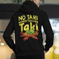 No Taki When Teacher Taki Teacher Pun Humor Men's Hoodie Back Print, funny gift