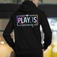 Play Is Learning Kindergarten Teacher Team Women Men's Hoodie Back Print, funny gift Play Is Learning Kindergarten Teacher Team Women Men's Hoodie Back Print, funny gift