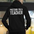 Pretend I'm A Teacher Shirt Adult Kids Men Women Costume Men's Hoodie Back Print, funny gift Pretend I'm A Teacher Shirt Adult Kids Men Women Costume Men's Hoodie Back Print, funny gift