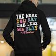 The More You Say The Less We Play PE Teacher Men Women Men's Hoodie Back Print, Pe Teacher Hoodies, funny gift The More You Say The Less We Play PE Teacher Men Women Men's Hoodie Back Print, Pe Teacher Hoodies, funny gift