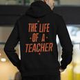 School Teachers Day The Life Of A Teacher Teaching Men's Hoodie Back Print, funny gift