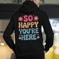 So Happy You’Re Here Groovy Retro Positivity Women Teacher Men's Hoodie Back Print, Groovy Teacher Hoodies, funny gift