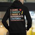 I Came I Taught I Made a Difference Proud Retired Teacher Men's Hoodie Back Print, funny gift