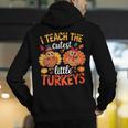 I Teach The Cutest Little Turkeys Teacher Thanksgiving Men's Hoodie Back Print, funny gift