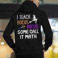 I Teach Hocus Pocus Some Call It Math Teacher Men's Hoodie Back Print, funny gift