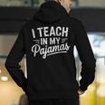 I Teach In My Pajamas Teacher Teacher's Day Humor Tee Men's Hoodie Back Print, funny gift