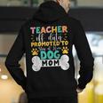 Teacher Off Duty Promoted To Stay At Home Dog Mom Teachers Men's Hoodie Back Print, funny gift Teacher Off Duty Promoted To Stay At Home Dog Mom Teachers Men's Hoodie Back Print, funny gift